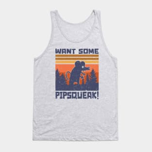 Want Some Pipsqueak! Tank Top